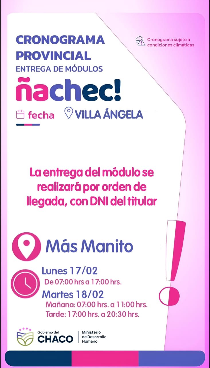 Villa Ángela: MAÑANA MARTES 18 DE FEBRERO CONTINÚA LA ENTREGA DE MÓDULOS DEL PROGRAMA ÑACHEC