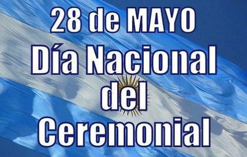 28 DE MAYO D A NACIONAL DEL CEREMONIAL Y PROTOCOLO ARGENTINO