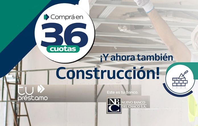 “TU PRESTAMO” PARA LA CONSTRUCCIÓN EN EL NUEVO BANCO DEL CHACO| “Para todos aquellos que quieran construir, una ampliación o una refracción, es una gran oportunidad”