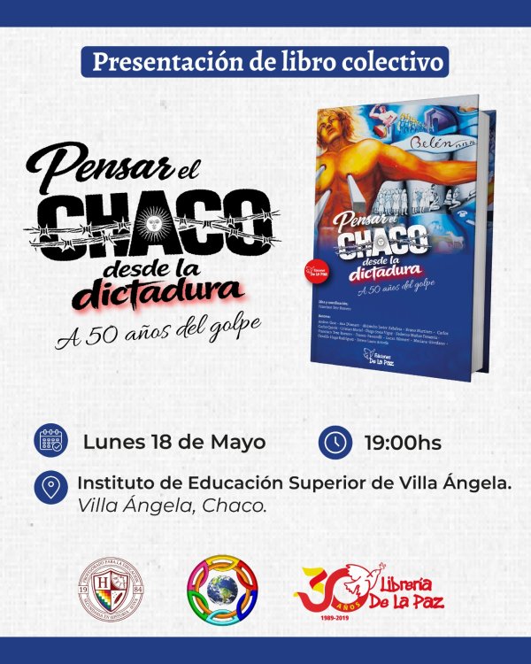 EL INSTITUTO DE EDUCACI&Oacute;N SUPERIOR VILLA &Aacute;NGELA PRESENTAR&Aacute; UN LIBRO SOBRE LA HISTORIA RECIENTE DEL CHACO Y LA DICTADURA