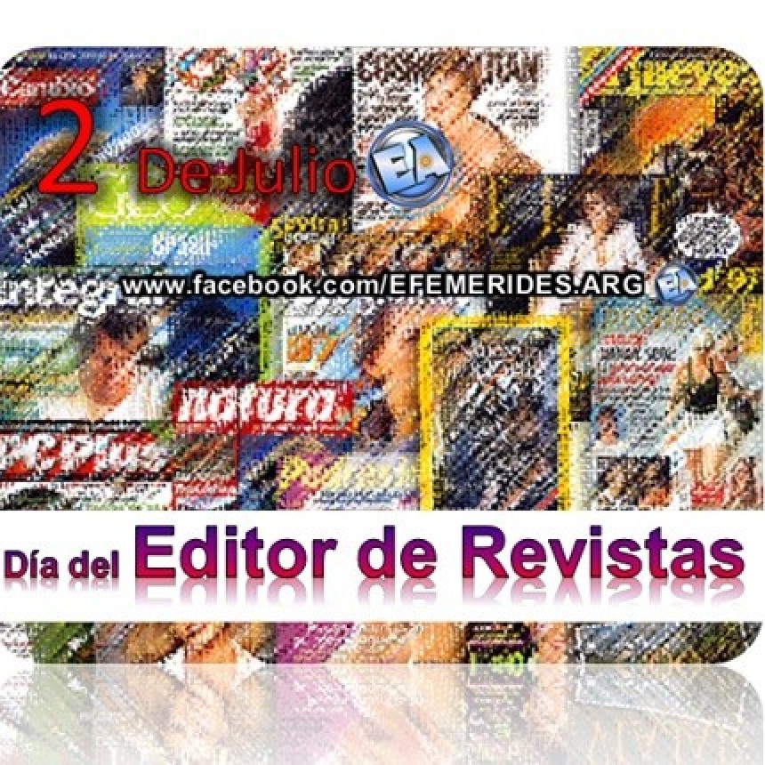 2 DE JULIO DIA DEL EDITOR DE REVISTA.