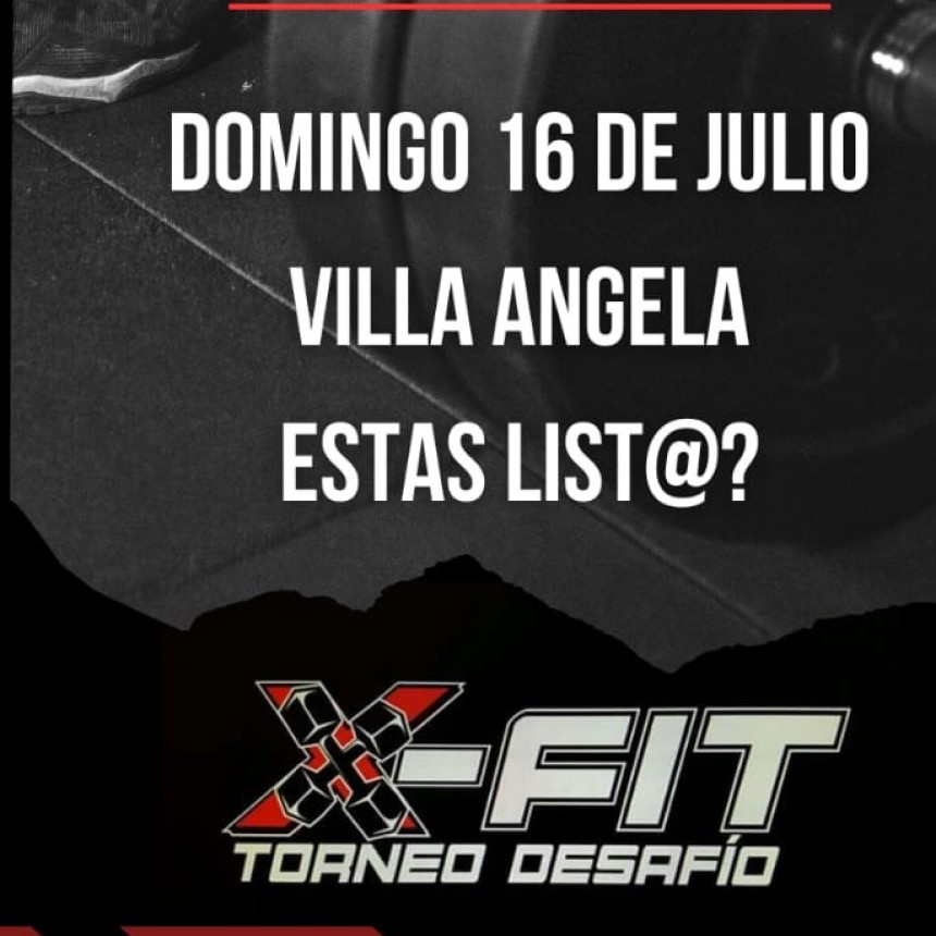  Villa &Aacute;ngela: MA&Ntilde;ANA DESDE LAS 9 HORAS | 1&ordm; Edici&oacute;n de X-Fit Torneo Desaf&iacute;o 2023