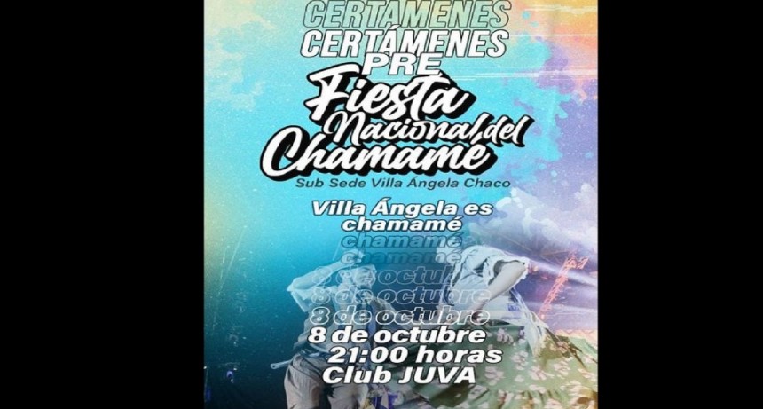 Villa &Aacute;ngela: EL MUNICIPIO INVITA A LOS ARTISTAS A INSCRIBIRSE EN EL CERT&Aacute;MEN PRE-FIESTA NACIONAL DEL CHAMAM&Eacute;, CON LA CIUDAD COMO SUB-SEDE