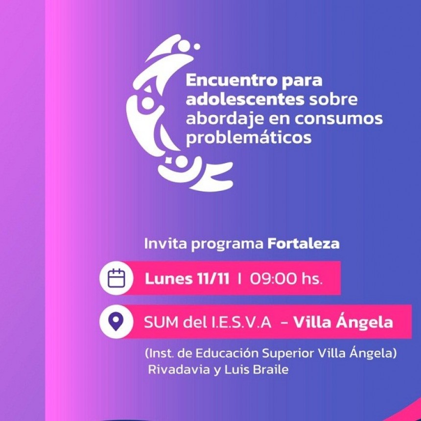 ENCUENTRO PARA ADOLESCENTES SOBRE ABORDAJES EN CONSUMOS PROBLEM&Aacute;TICOS, LLEGA A VILLA &Aacute;NGELA Y SAN MART&Iacute;N